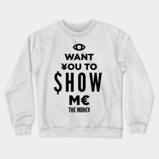 I Want You To Show Me Crewneck Sweatshirt